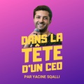 Pochette du podcast Dans la tête d’un CEO de Yacine Sqalli