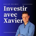 Pochette du podcast Investir avec Xavier de Xavier Delmas