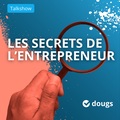Pochette du podcast Les secrets de l’entrepreneur de Dougs